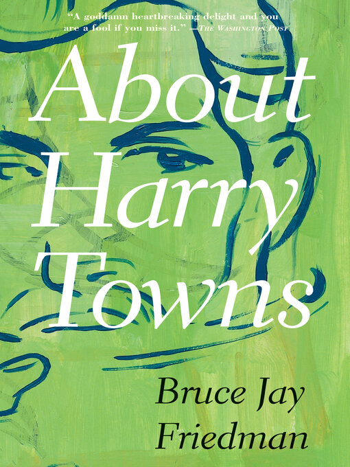 Title details for About Harry Towns by Bruce Jay Friedman - Available